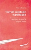 Yves Schwartz et Christine Castejon - Travail, ergologie et politique.