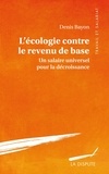 Denis Bayon - L'écologie contre le revenu de base - Un salaire universel pour la décroissance.