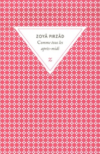 Zoyâ Pirzâd - Comme tous les après-midi.