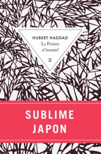 Hubert Haddad - Le Peintre d'éventail.