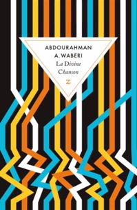 Abdourahman A. Waberi - La Divine Chanson.