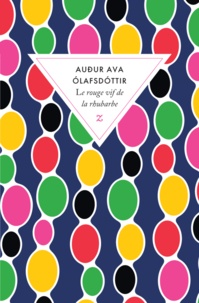 Audur Ava Olafsdottir - Le rouge vif de la rhubarbe.