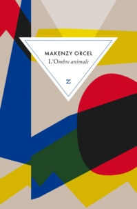 Makenzy Orcel - L'ombre animale.