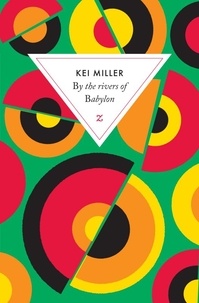 Kei Miller - By the rivers of Babylon.