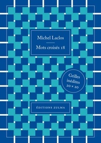Michel Laclos - Mots croisés 18 - 80 grandes grilles inédites.
