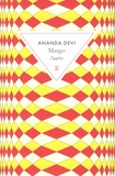 Ananda Devi - Manger l'autre.