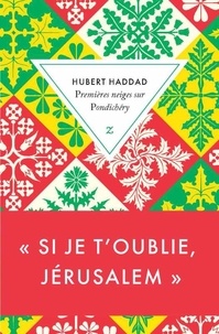 Hubert Haddad - Premières neiges sur Pondichéry.