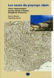 Hubert Bessat et Claudette Germi - Les Noms Du Paysage Alpin. Atlas Toponymique Savoie, Vallee D'Aoste, Dauphine, Provence.