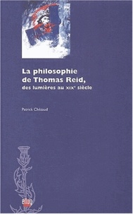 Patrick Chézaud - La philosophie de Thomas Reid - Des Lumières au XIXe siècle.