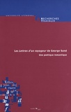 Olivier Bara et Henri Bonnet - Recherches & Travaux N° 70 : Les Lettres d'un voyageur de George Sand - Une poétique romantique.