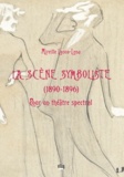 Mireille Losco-Lena - La scène symboliste - (1890-1896) : pour un théâtre spectral.