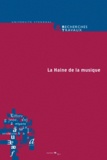 Claude Coste et Bertrand Vibert - Recherches & Travaux N° 78/2011 : La Haine de la musique.
