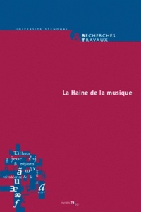 Claude Coste et Bertrand Vibert - Recherches & Travaux N° 78/2011 : La Haine de la musique.