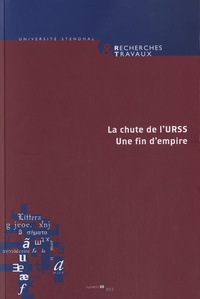 Claude Coste et Bertrand Vibert - Recherches & Travaux N° 80, 2012 : La chute de l'URSS - Une fin d'empire.