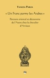 Vanezia Pârlea - "Un Franc parmy les Arabes" - Parcours oriental et découverte de l'Autre chez le chevalier d'Arvieux.