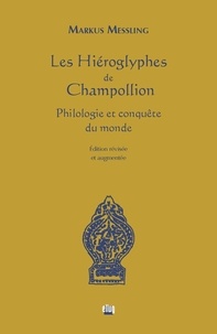 Markus Messling - Les hiéroglyphes de Champollion - Philologie et conquête du monde.