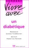 Pierre-Yves Traynard et Georges Tchobroutsky - Comment Vivre Avec Un Diabetique.
