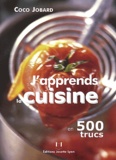 Coco Jobard - J'Apprends La Cuisine En 500 Trucs.