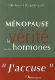 Henri Rozenbaum - Ménopause - La vérité sur les hormones.