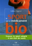 Gilles Orgeret - Le sport est un médicament bio - Trouver le sport adapté à son état de santé.