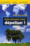 Gilles-Eric Séralini - Nous pouvons nous dépolluer !.