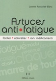 Josette Rousselet-Blanc - Astuces anti-fatigue faciles, naturelles et sans médicaments.