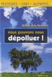 Gilles-Eric Séralini - Nous pouvons nous dépolluer !.