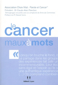 Anne de Commines et Claude-Alain Planchon - Le cancer maux à mots.