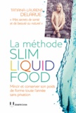 Tatiana-Laurens Delarue - La Slim Liquid Food - Pas de régime, juste du liquide !.