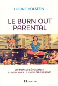 Liliane Holstein - Le burn out parental - Surmonter l'épuisement et retrouver la joie d'être parents.