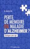 Michel Dib - Perte de mémoire ou maladie d'Alzheimer ?.