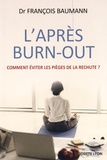 François Baumann - L'après Burn-out - Comment éviter les pièges de la rechute ?.