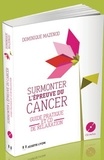 Dominique Mazenod - Surmonter l'épreuve du cancer - Guide pratique et CD de relaxation. 1 CD audio