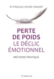 Pascale Faure-Vincent - Perte de poids : le déclic émotionnel - Méthode pratique.