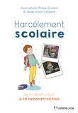  Associations Phobie Scolaire et  Génér'action Solidaire - Harcèlement scolaire - De la destruction à la reconstruction.