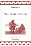 Pierre Bayle - Pensées sur l'athéisme.