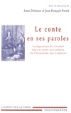 Anne Defrance et Jean-François Perrin - Le conte en ses paroles - La figuration de l'oralité dans le conte merveilleux du Classicisme aux Lumières.