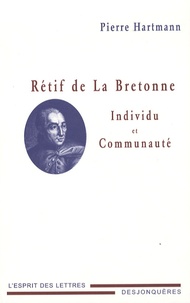 Pierre Hartmann - Rétif de La Bretonne - Individu et communauté.