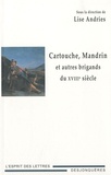 Lise Andries - Cartouche, Mandrin et autres brigands du XVIIIe siècle.