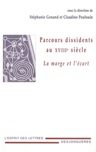 Stéphanie Genand et Claudine Poulouin - Parcours dissidents au XVIIIe siècle - La marge et l'écart.