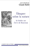 Claude Habib - Eduquer selon la nature - Seize études sur Emile de Rousseau.
