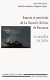 Geneviève Goubier et Stéphane Lojkine - Sources et postérités de La Nouvelle Héloïse de Rousseau - Le modèle de Julie.