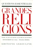 Claude Levenson et Dom-Robert Le Gall - Grandes Religions. Questions Essentielles.
