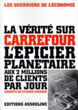 Sylvain Courage - La Verite Sur Carrefour. L'Epicier Planetaire Aux 2 Millions De Clients Par Jour.