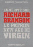Frédéric Therin - La Verite Sur Richard Branson, Le Patron New Age De Virgin.