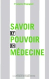 François Dagognet - Savoir et pouvoir en médecine.