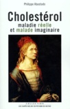 Philippe Abastado - Cholestérol - Maladie réelle et maladie imaginaire.