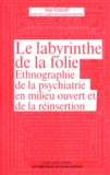 Sue Estroff - Le labyrinthe de la folie - Ethnographie de la psychiatrie en milieu ouvert et de la réinsertion.