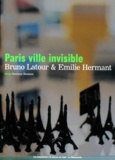 Bruno Latour et Emilie Hermant - Paris, ville invisible.