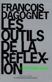 François Dagognet - Les outils de la réflexion - Epistémologie.